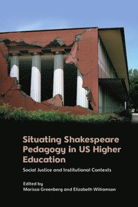 bokomslag Situating Shakespeare Pedagogy in Us Higher Education
