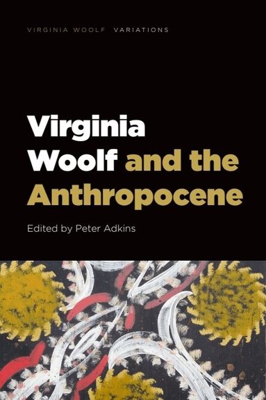 Peter Adkins - Virginia Woolf and the Anthropocene, Inbunden