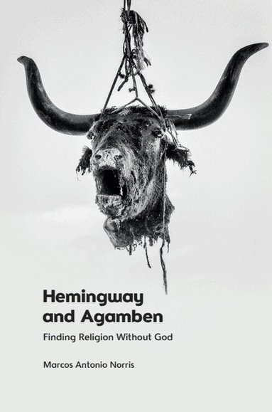Marcos Antonio Norris - Hemingway and Agamben, Inbunden