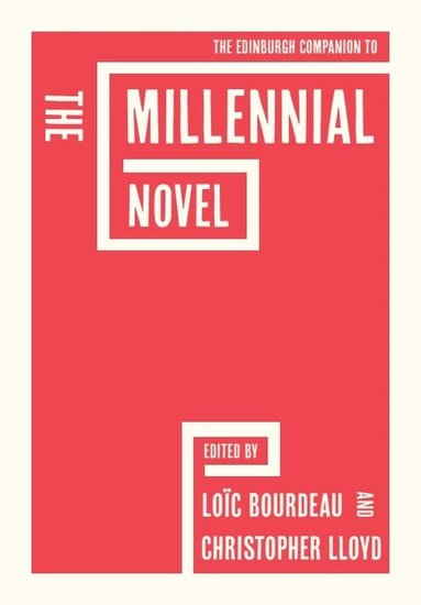Loïc Bourdeau, Christopher Lloyd - Edinburgh Companion to the Millennial Novel, Inbunden
