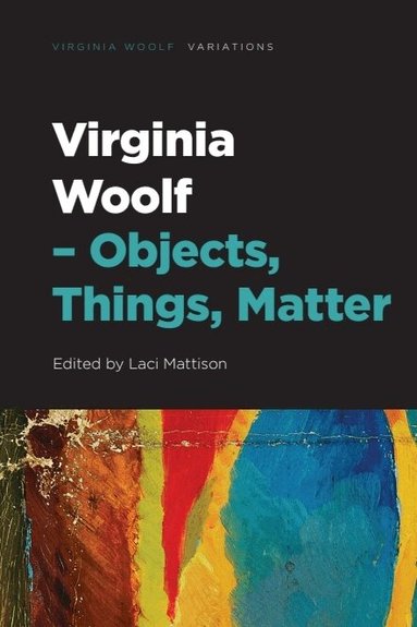 Laci Mattison - Virginia Woolf – Objects, Things, Matter, Häftad