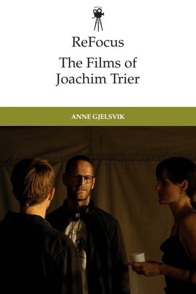 Anne Gjelsvik - ReFocus: The Films of Joachim Trier, Häftad