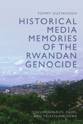 bokomslag Historical Media Memories of the Rwandan Genocide