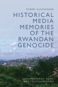 bokomslag Historical Media Memories of the Rwandan Genocide