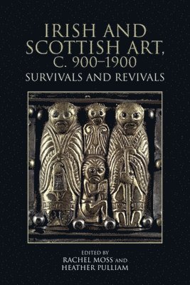 bokomslag Irish and Scottish Art, C. 900-1900: Survivals and Revivals