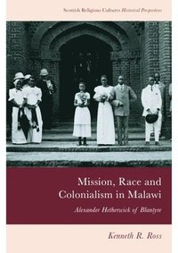 bokomslag Mission, Race and Colonialism in Malawi
