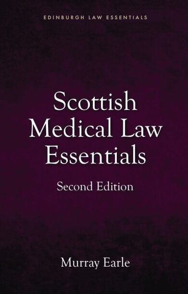 Murray Earle - Scottish Medical Law Essentials, 2nd edition, Häftad