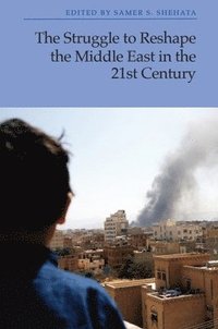 bokomslag The Struggle to Reshape the Middle East in the 21st Century