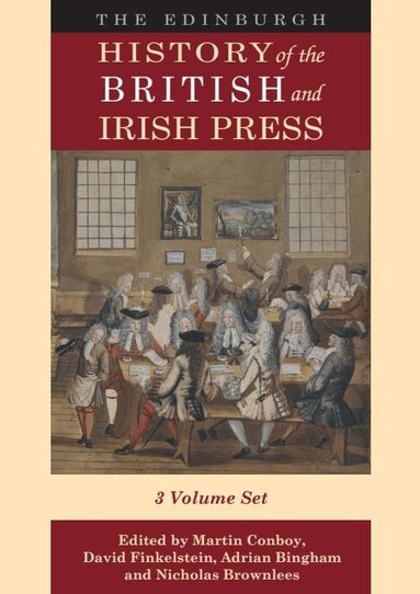 Martin Conboy, David Finkelstein, Adrian Bingham, Nicholas Brownlees - Edinburgh History of the British and Irish Press, Inbunden