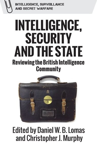 Daniel W.B. Lomas, Christopher J. Murphy - Intelligence, Security and the State, Häftad