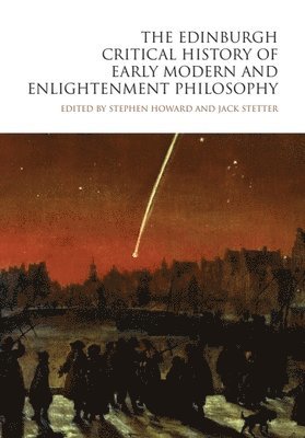Edinburgh Critical History of Early Modern and Enlightenment Philosophy