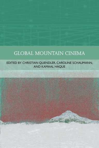 Kamaal Haque, Christian Quendler, Caroline Schaumann - Global Mountain Cinema, Häftad