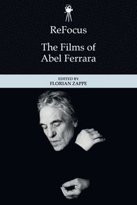 bokomslag Refocus: The Films of Abel Ferrara