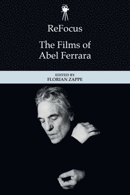 Refocus: the Films of Abel Ferrara 1