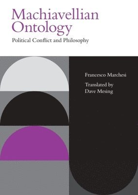 bokomslag Machiavellian Ontology: Political Conflict and Philosophy