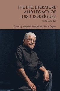 bokomslag The Life, Literature and Legacy of Luis J. Rodrguez