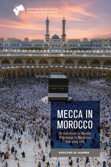 Kholoud Al-Ajarma - Mecca in Morocco, Inbunden