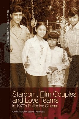 bokomslag Stardom, Film Couples and Love Teams in 1970s Philippine Cinema