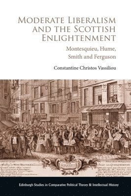 bokomslag Moderate Liberalism and the Scottish Enlightenment: Montesquieu, Hume, Smith and Ferguson