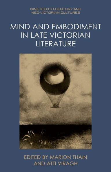 Marion Thain, Atti Viragh - Mind and Embodiment in Late Victorian Literature, Häftad