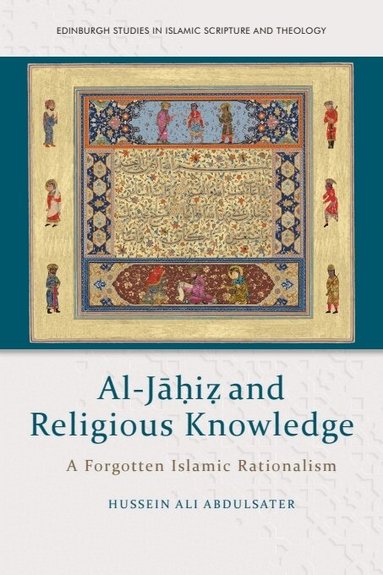 Hussein Ali Abdulsater - Al-Jāḥiẓ and Religious Knowledge, Inbunden