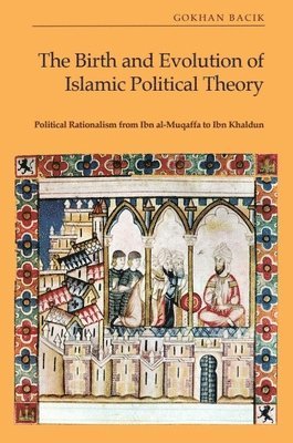 The Birth and Evolution of Islamic Political Theory 1