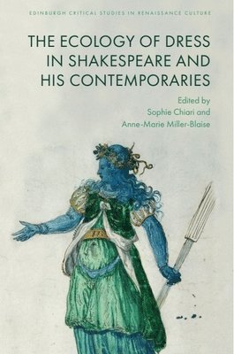 bokomslag The Ecologies of Dress in Shakespeare and His Contemporaries