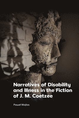 bokomslag Narratives of Disability and Illness in the Fiction of J. M. Coetzee