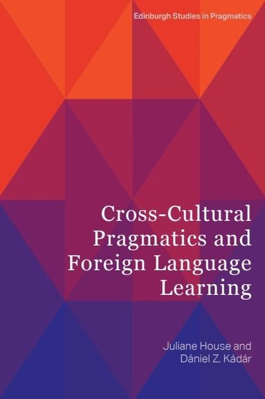 Juliane House, Daniel Z. Kádár - Cross-Cultural Pragmatics and Foreign Language Learning, Häftad