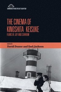 bokomslag The Cinema of Kinoshita Keisuke: Films of Joy and Sorrow