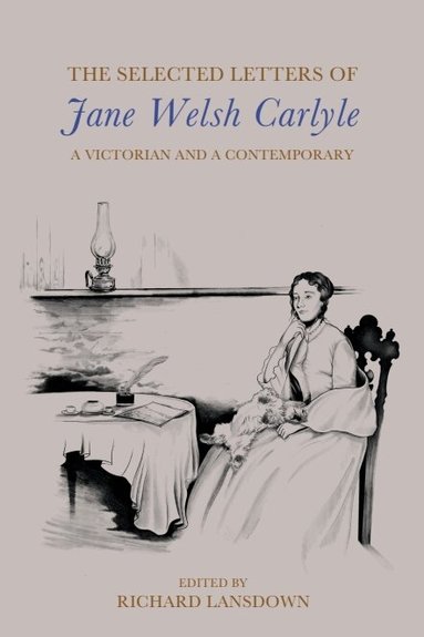 Jane Welsh Carlyle, Richard Lansdown - Selected Letters of Jane Welsh Carlyle, Inbunden