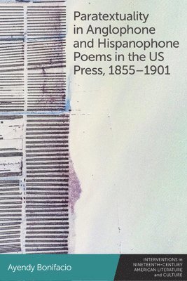 bokomslag Paratextuality in Anglophone and Hispanophone Poems in the Us Press, 1855-1901
