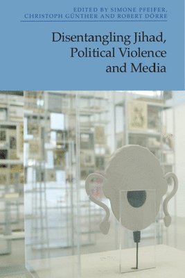 Disentangling Jihad, Political Violence and Media 1