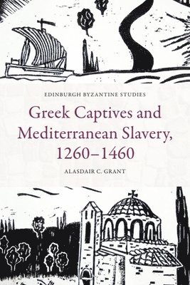 bokomslag Greek Captives and Mediterranean Slavery, 1260-1460