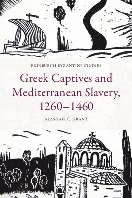 Greek Captives and Mediterranean Slavery, 1260-1460 1