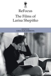 bokomslag ReFocus: The Films of Larisa Shepitko