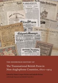 bokomslag Edinburgh History of the Transnational British Press in Non-Anglophone Countries, 1800 1914