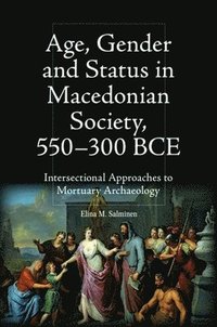 bokomslag Age, Gender and Status in Macedonian Society, 550-300 BCE