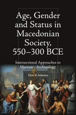 bokomslag Age, Gender and Status in Macedonian Society, 550-300 BCE