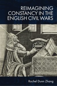 bokomslag Reimagining Constancy in the Literature of the English Civil Wars