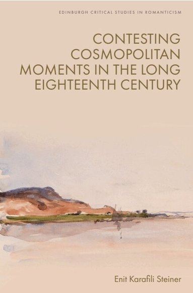 Enit Karafili Steiner - Contesting Cosmopolitan Moments in the Long Eighteenth Century, Häftad