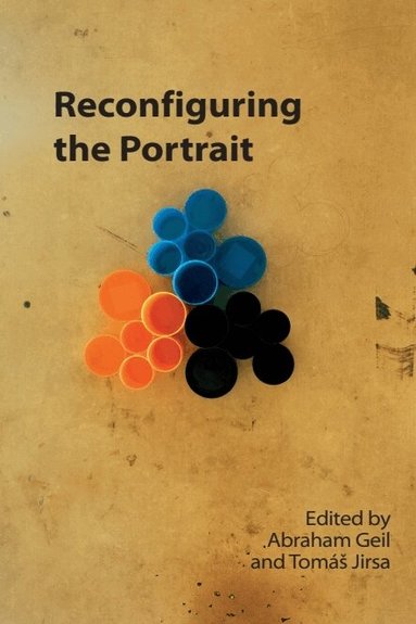 Abraham Geil, Tomáš Jirsa - Reconfiguring the Portrait, Inbunden