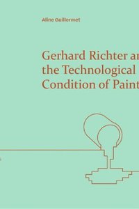 bokomslag Gerhard Richter and the Technological Condition of Painting