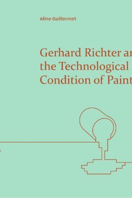 Gerhard Richter and the Technological Condition of Painting 1