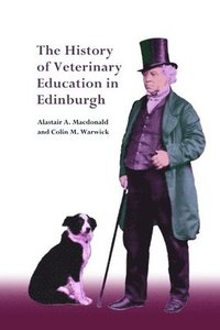 bokomslag The History of Veterinary Education in Edinburgh