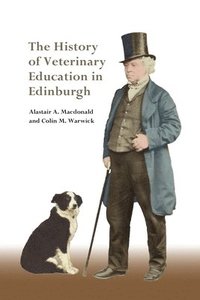 bokomslag The History of Veterinary Education in Edinburgh