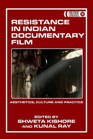 Shweta Kishore, Kunal Ray - Resistance in Indian Documentary Film, Inbunden