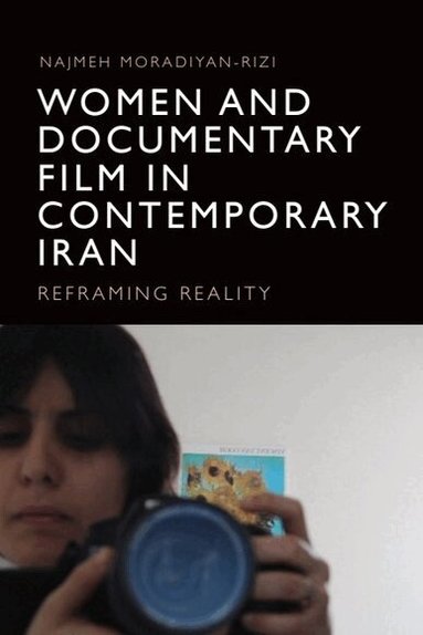 Najmeh Moradiyan-Rizi - Women and Documentary Film in Contemporary Iran, Inbunden