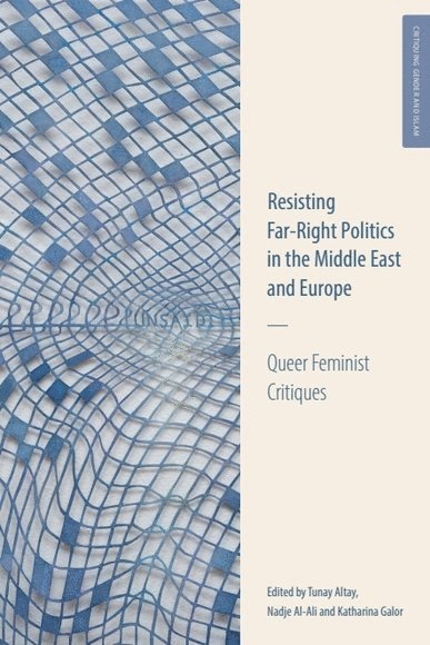 Tunay Altay, Nadje Al-Ali, Katharina Galor, Tunay Altay, Nadje Al-Ali, Katharina Galor - Resisting Far-Right Politics in the Middle East and Europe, Inbunden