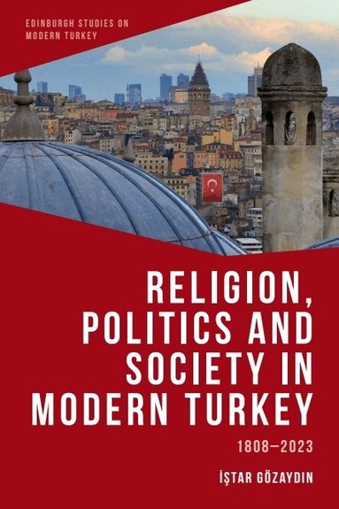 Istar Gözaydin - Religion, Politics and Society in Modern Turkey, Häftad